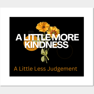 A Little More Kindness A Little Less Judgement Posters and Art